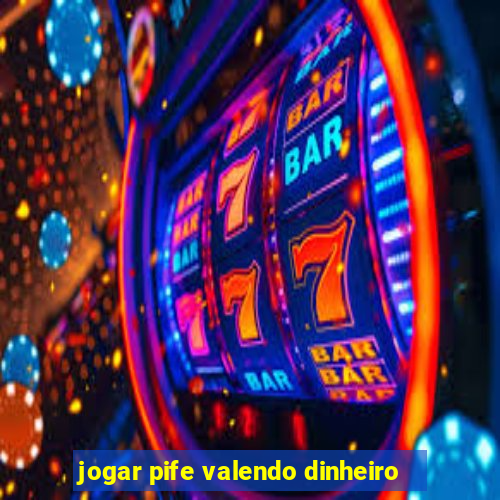 jogar pife valendo dinheiro